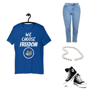 We Choose Freedom Unisex t-shirt