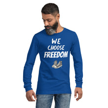 Load image into Gallery viewer, We Choose Freedom Unisex Long Sleeve Tee