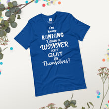 Load image into Gallery viewer, &quot;I&#39;ma Keep Running &#39;cause a Winner Don&#39;t Quit on Themselves&quot; Unisex t-shirt