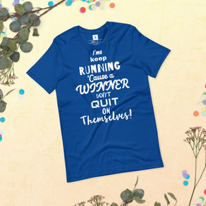 "I'ma Keep Running 'cause a Winner Don't Quit on Themselves" Unisex t-shirt