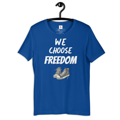 We Choose Freedom Unisex t-shirt