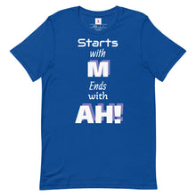 Load image into Gallery viewer, &quot;Starts with M and ends with AH!&quot; Unisex t-shirt