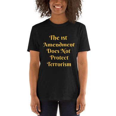 The 1st Amendment Doesn't Protect Terrorism Short-Sleeve Unisex T-Shirt